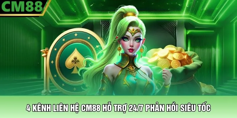 CM88 Home 22 4 kênh liên hệ CM88 hỗ trợ 24/7 phản hồi siêu tốc